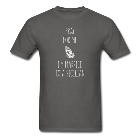 Pray for me I'm married to a Sicilian Unisex Classic T-Shirt - charcoal