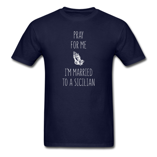 Pray for me I'm married to a Sicilian Unisex Classic T-Shirt - navy