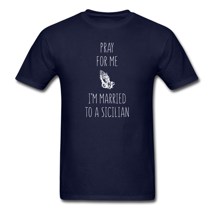 Pray for me I'm married to a Sicilian Unisex Classic T-Shirt - navy