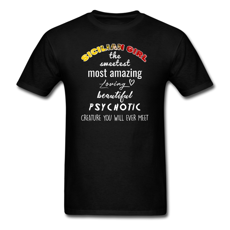 Sicilian Girl the sweetest psychotic creature Unisex Classic T-Shirt - black