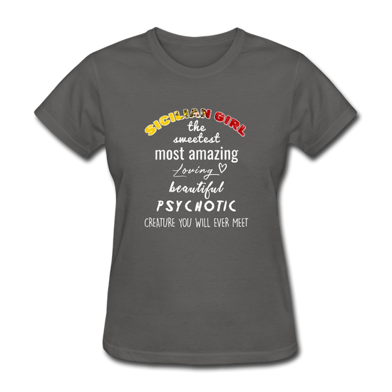 Sicilian Girl the sweetest psychotic creature Women's T-Shirt - charcoal