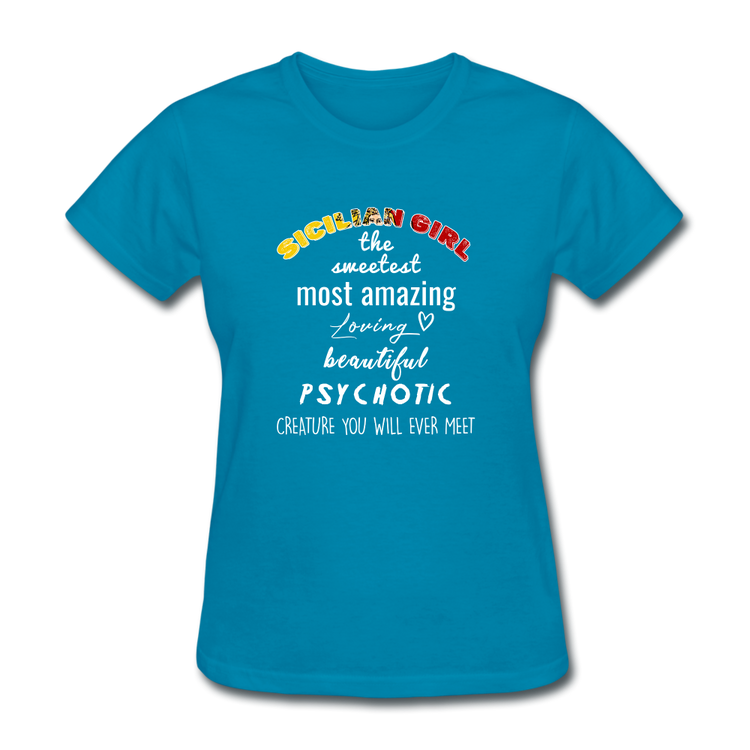 Sicilian Girl the sweetest psychotic creature Women's T-Shirt - turquoise