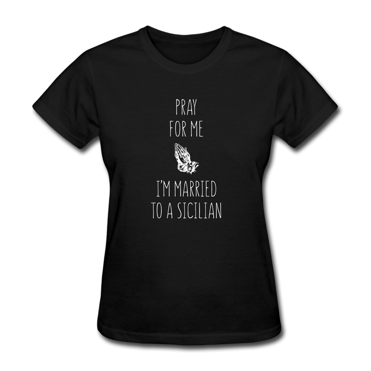 Pray for me I'm married to a Sicilian Women's T-Shirt - black