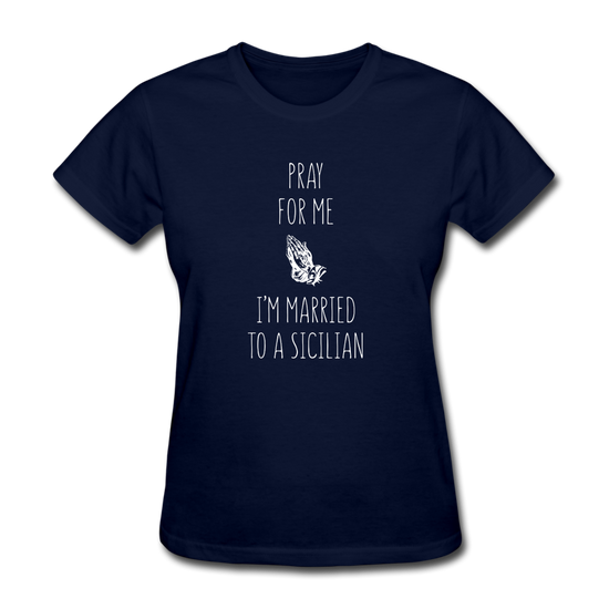 Pray for me I'm married to a Sicilian Women's T-Shirt - navy