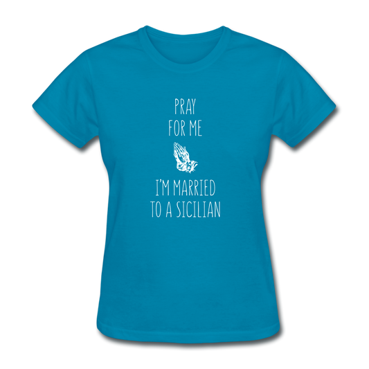 Pray for me I'm married to a Sicilian Women's T-Shirt - turquoise