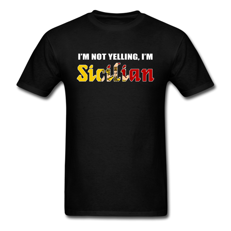 I'm not yelling I'm Sicilian Unisex Classic T-Shirt - black