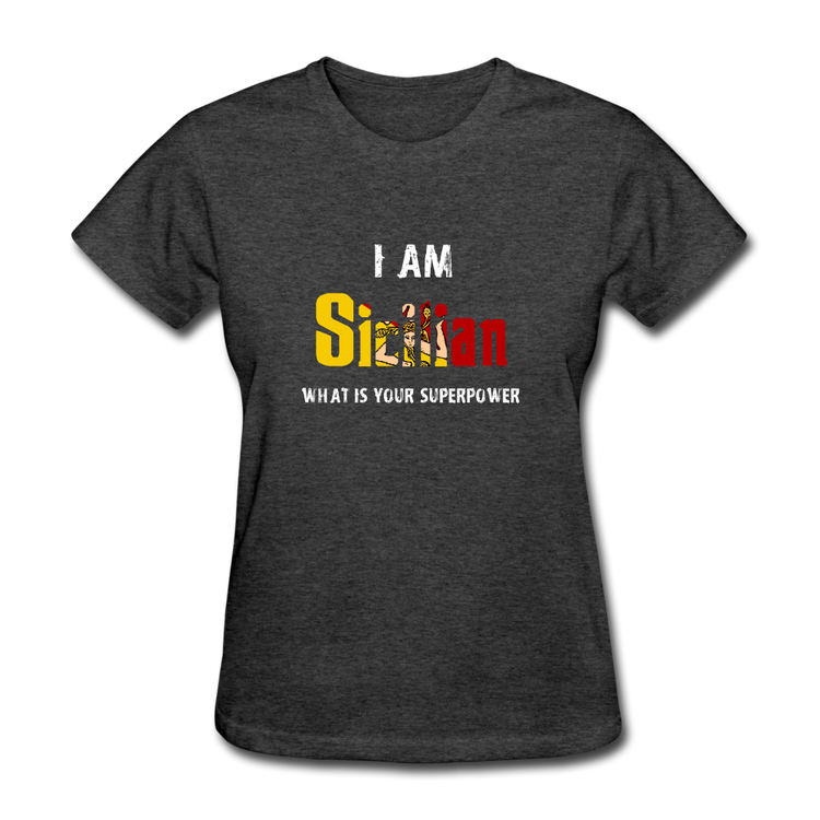 I am Sicilian what's your superpower? Women's T-Shirt - heather black