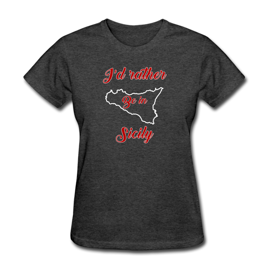 I'd rather be in Sicily Women's T-Shirt - heather black