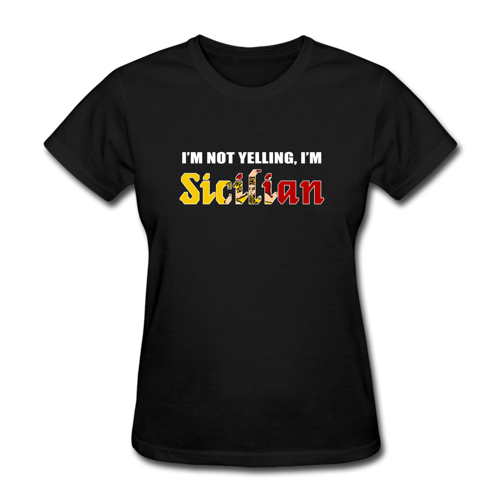 I'm not yelling I'm Sicilian Women's T-Shirt - black