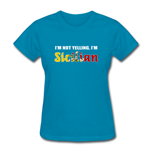 I'm not yelling I'm Sicilian Women's T-Shirt - turquoise