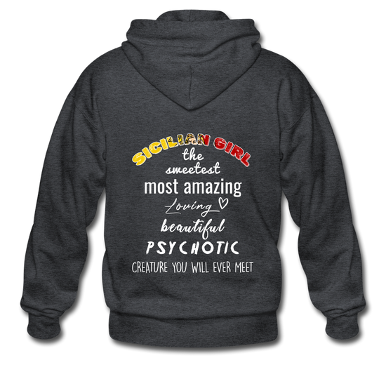 Sicilian Girl the sweetest psychotic creature Unisex ZIP Hoodie Gildan Heavy Blend Adult Zip Hoodie - deep heather