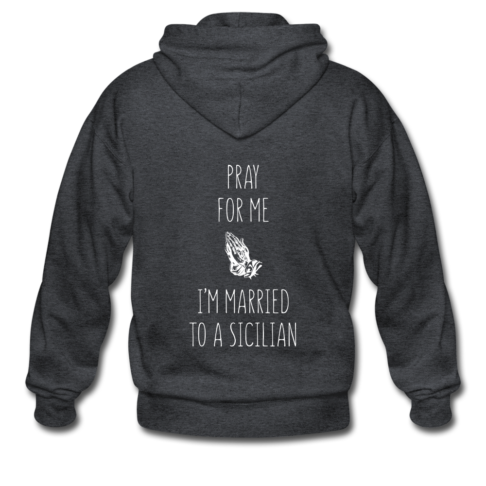 Pray for me I'm married to a Sicilian Unisex ZIP Hoodie Gildan Heavy Blend Adult Zip Hoodie - deep heather