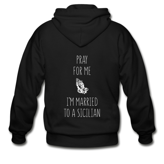 Pray for me I'm married to a Sicilian Unisex ZIP Hoodie Gildan Heavy Blend Adult Zip Hoodie - black