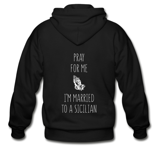 Pray for me I'm married to a Sicilian Unisex ZIP Hoodie Gildan Heavy Blend Adult Zip Hoodie - black