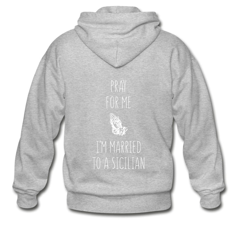 Pray for me I'm married to a Sicilian Unisex ZIP Hoodie Gildan Heavy Blend Adult Zip Hoodie - heather gray