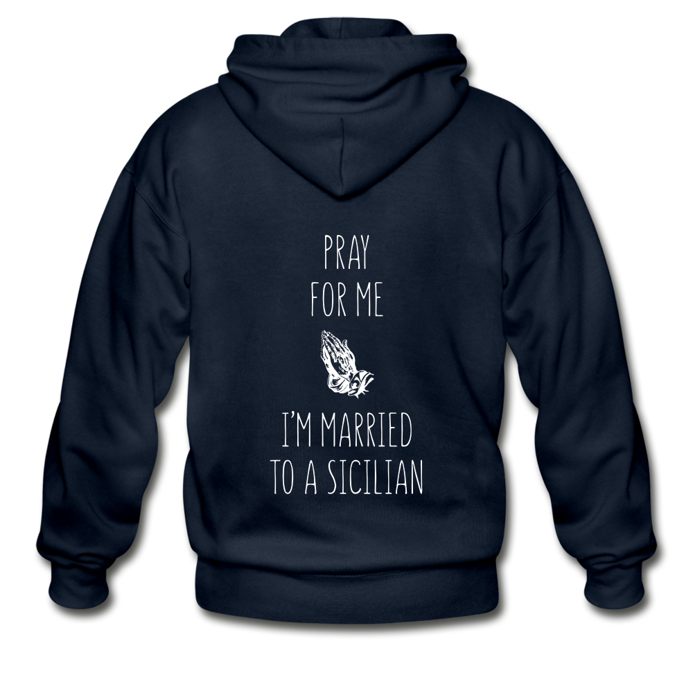 Pray for me I'm married to a Sicilian Unisex ZIP Hoodie Gildan Heavy Blend Adult Zip Hoodie - navy