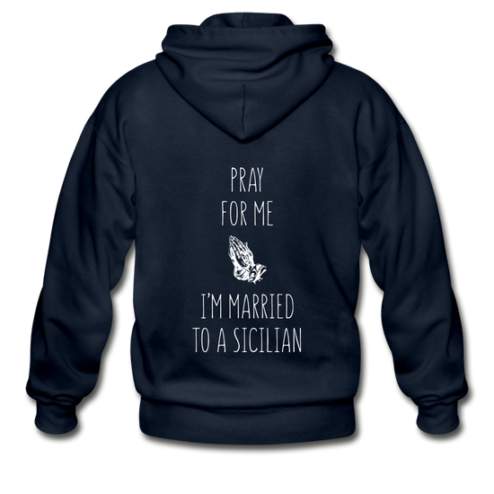 Pray for me I'm married to a Sicilian Unisex ZIP Hoodie Gildan Heavy Blend Adult Zip Hoodie - navy