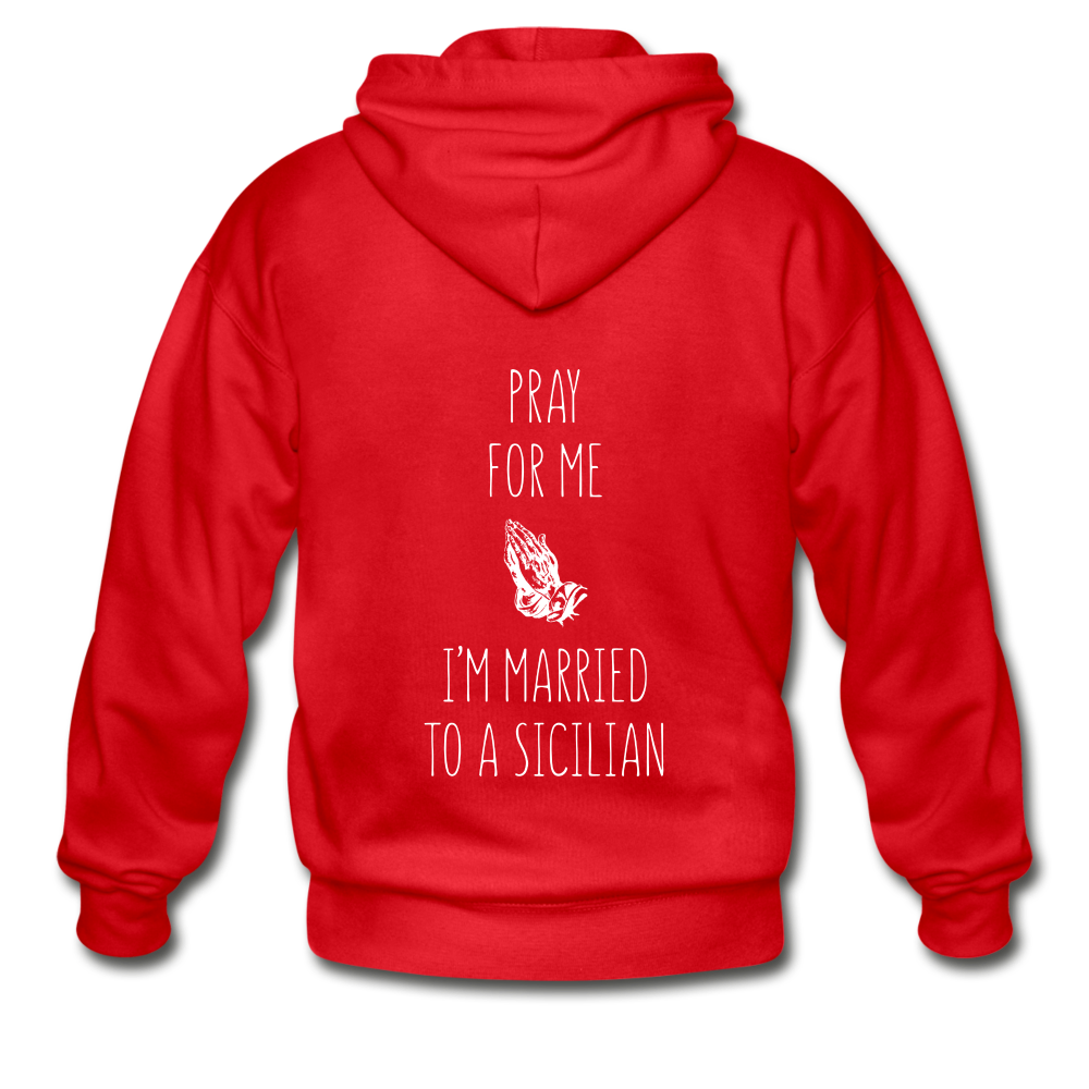 Pray for me I'm married to a Sicilian Unisex ZIP Hoodie Gildan Heavy Blend Adult Zip Hoodie - red