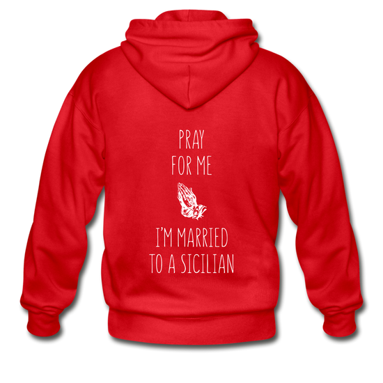 Pray for me I'm married to a Sicilian Unisex ZIP Hoodie Gildan Heavy Blend Adult Zip Hoodie - red