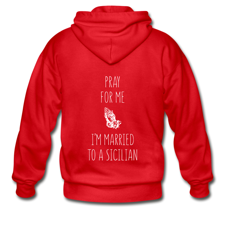 Pray for me I'm married to a Sicilian Unisex ZIP Hoodie Gildan Heavy Blend Adult Zip Hoodie - red