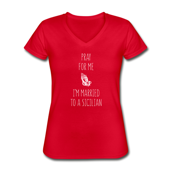 Pray for me I'm married to a Sicilian Women's V-neck T-shirt - red