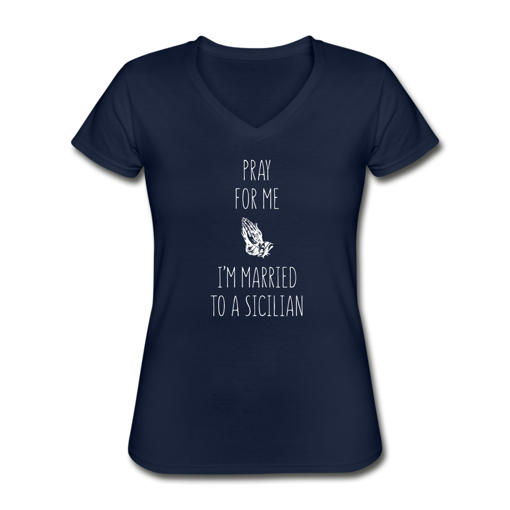 Pray for me I'm married to a Sicilian Women's V-neck T-shirt - navy