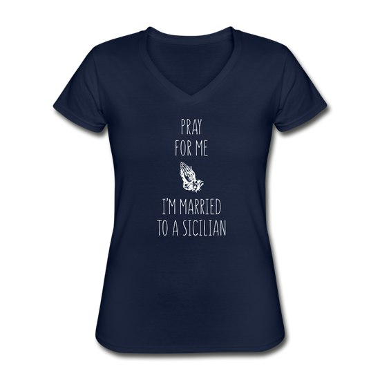 Pray for me I'm married to a Sicilian Women's V-neck T-shirt - navy