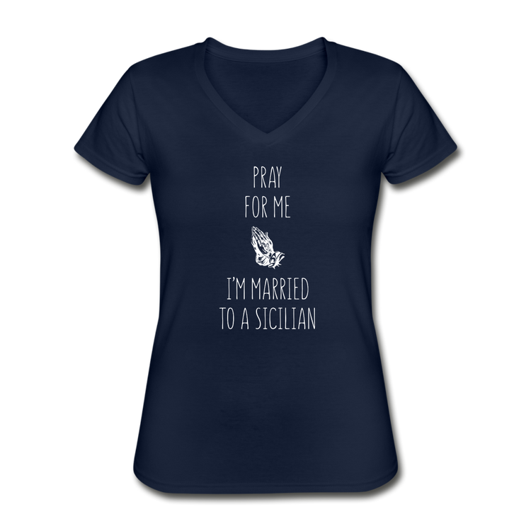 Pray for me I'm married to a Sicilian Women's V-neck T-shirt - navy