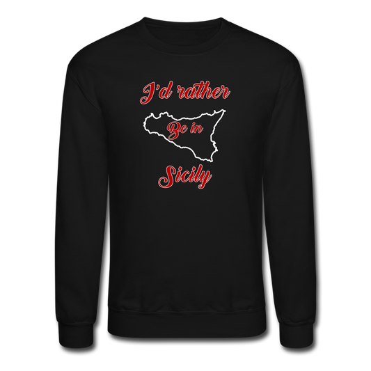 I'd rather be in Sicily Crewneck Sweatshirt - black
