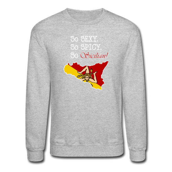 So sexy, So spicy, So Sicilian Crewneck Sweatshirt - heather gray