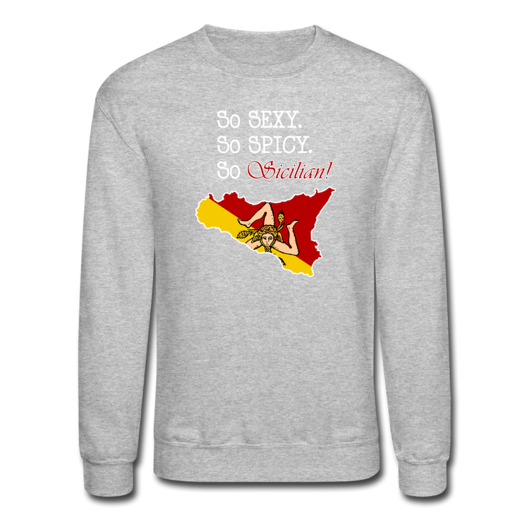 So sexy, So spicy, So Sicilian Crewneck Sweatshirt - heather gray