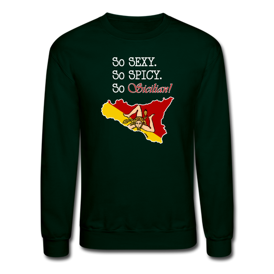 So sexy, So spicy, So Sicilian Crewneck Sweatshirt - forest green