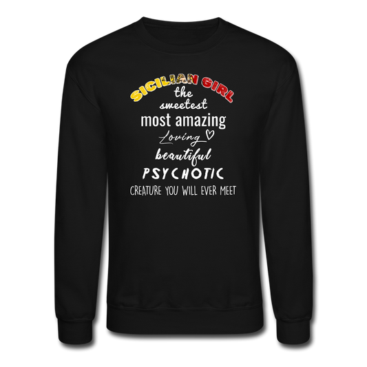 Sicilian Girl the sweetest psychotic creature Crewneck Sweatshirt - black