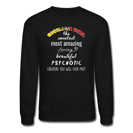 Sicilian Girl the sweetest psychotic creature Crewneck Sweatshirt - black