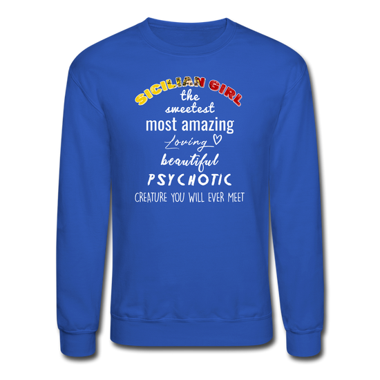 Sicilian Girl the sweetest psychotic creature Crewneck Sweatshirt - royal blue