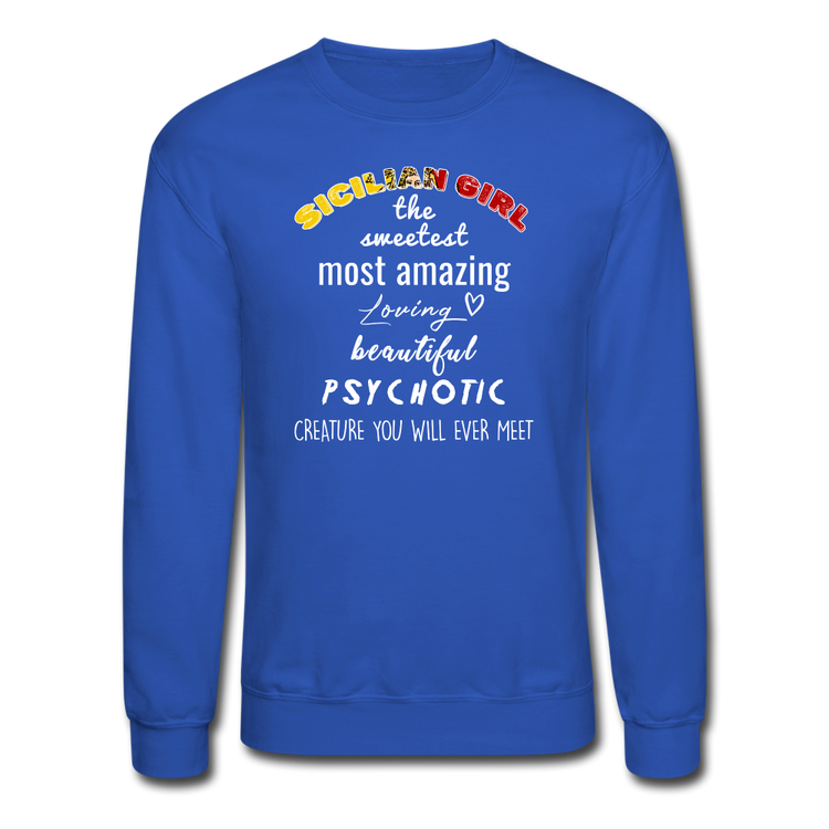 Sicilian Girl the sweetest psychotic creature Crewneck Sweatshirt - royal blue