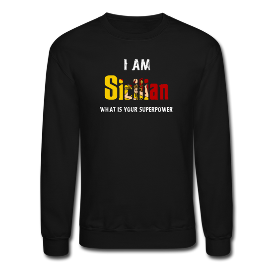 I am Sicilian what's your superpower? Crewneck Sweatshirt - black