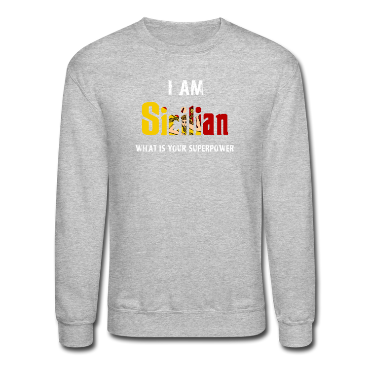 I am Sicilian what's your superpower? Crewneck Sweatshirt - heather gray