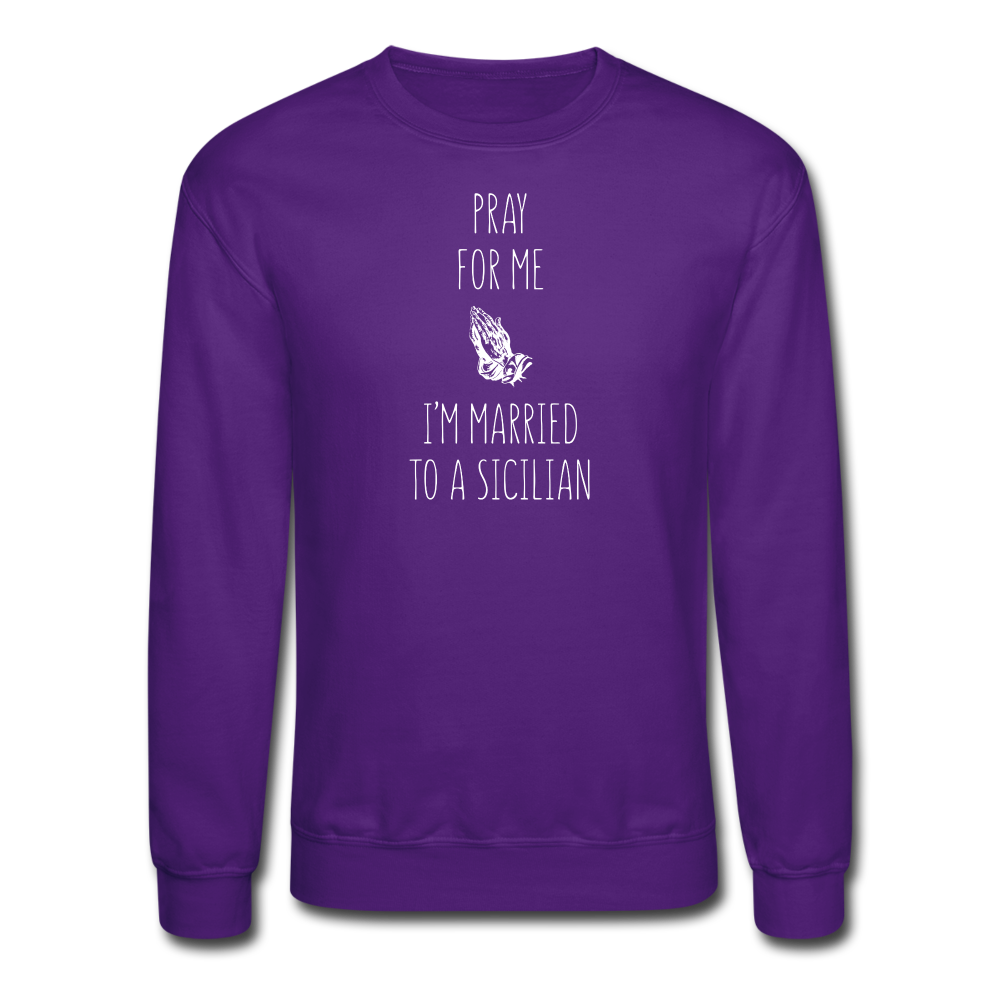 Pray for me I'm married to a Sicilian Crewneck Sweatshirt - purple