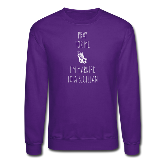 Pray for me I'm married to a Sicilian Crewneck Sweatshirt - purple