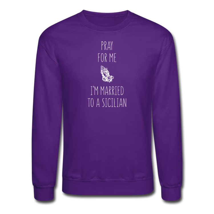 Pray for me I'm married to a Sicilian Crewneck Sweatshirt - purple