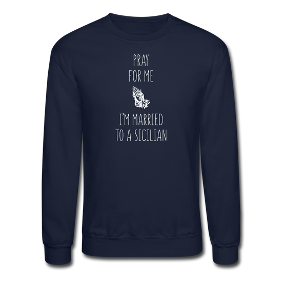 Pray for me I'm married to a Sicilian Crewneck Sweatshirt - navy