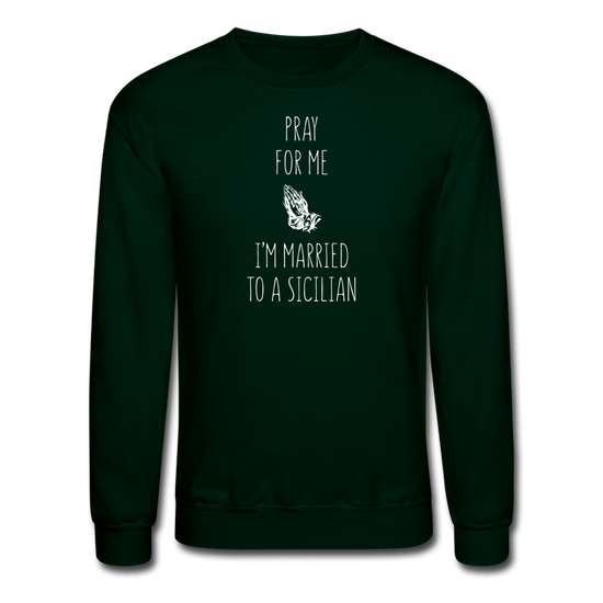 Pray for me I'm married to a Sicilian Crewneck Sweatshirt - forest green