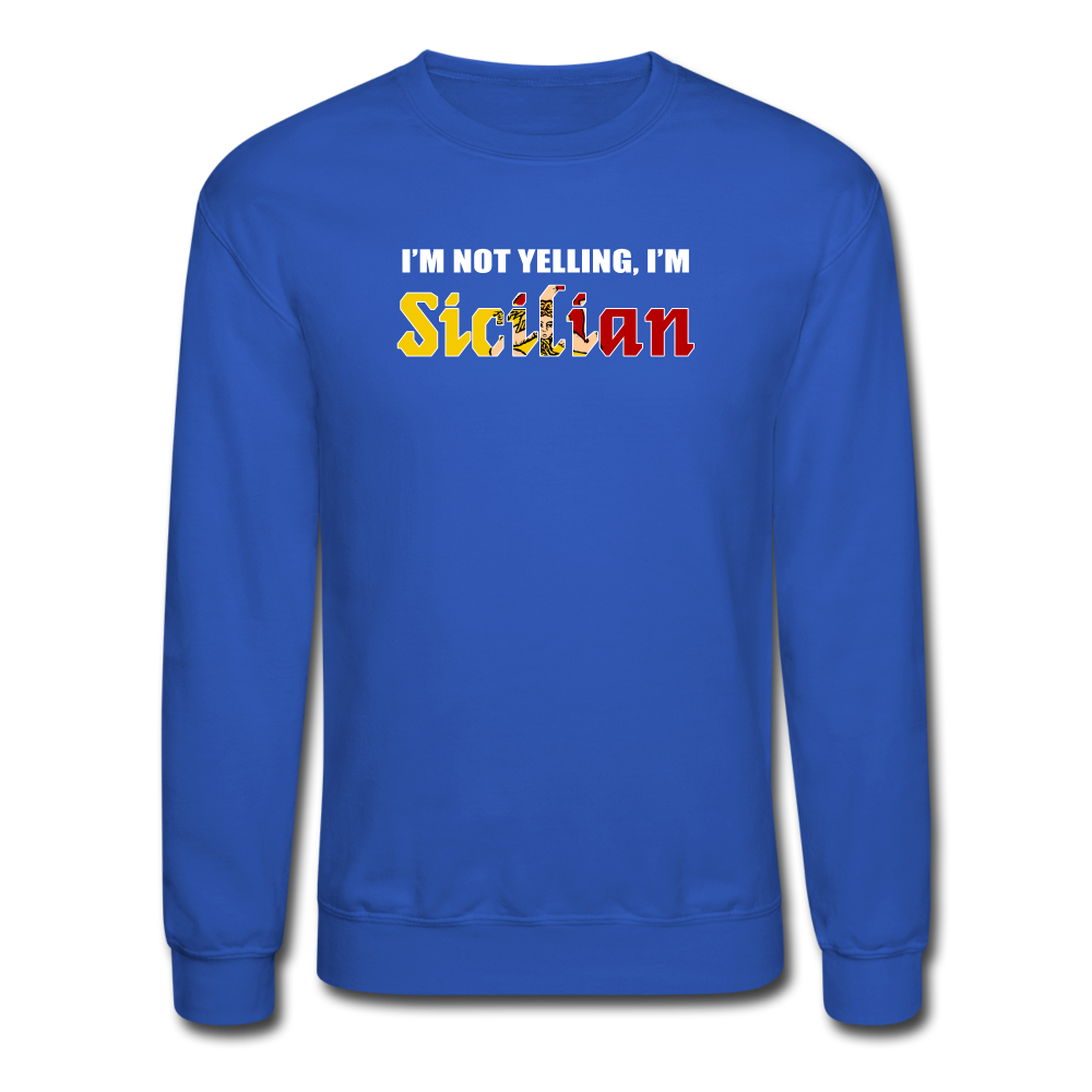 I'm not yelling I'm Sicilian Crewneck Sweatshirt - royal blue