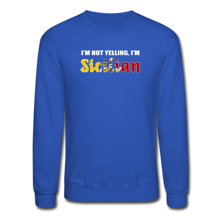 I'm not yelling I'm Sicilian Crewneck Sweatshirt - royal blue