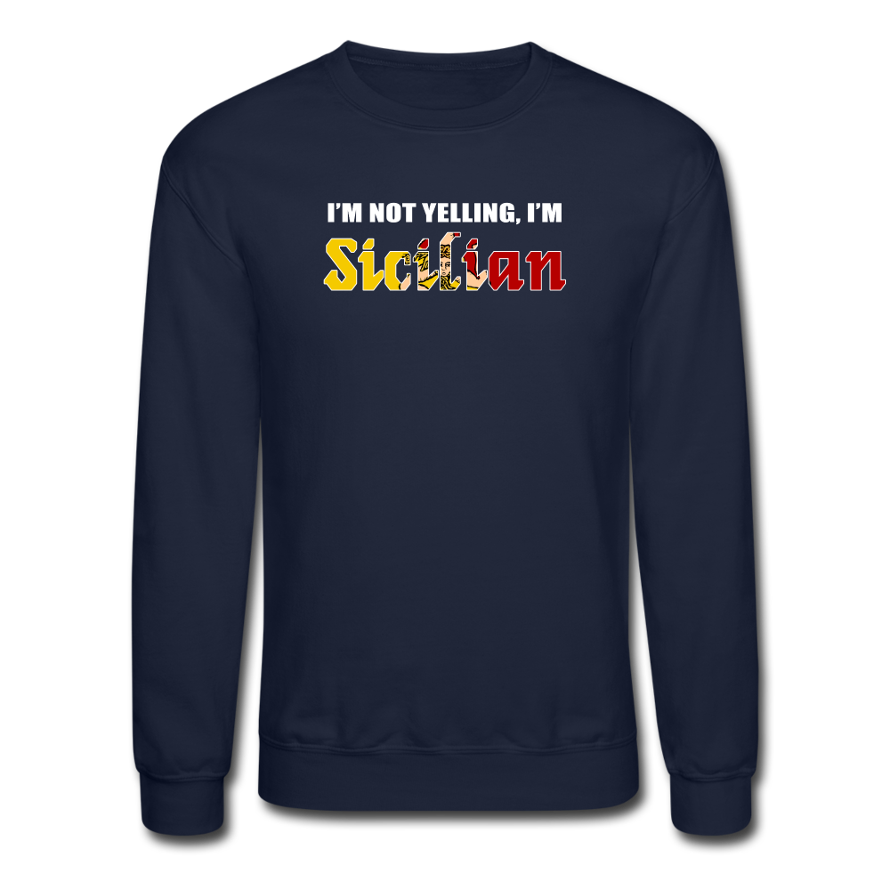 I'm not yelling I'm Sicilian Crewneck Sweatshirt - navy