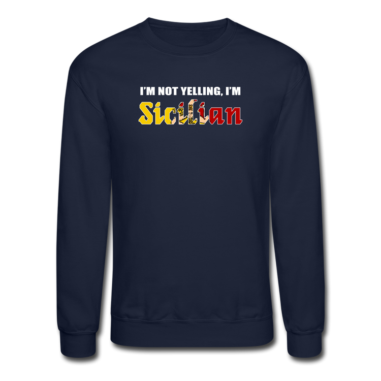 I'm not yelling I'm Sicilian Crewneck Sweatshirt - navy