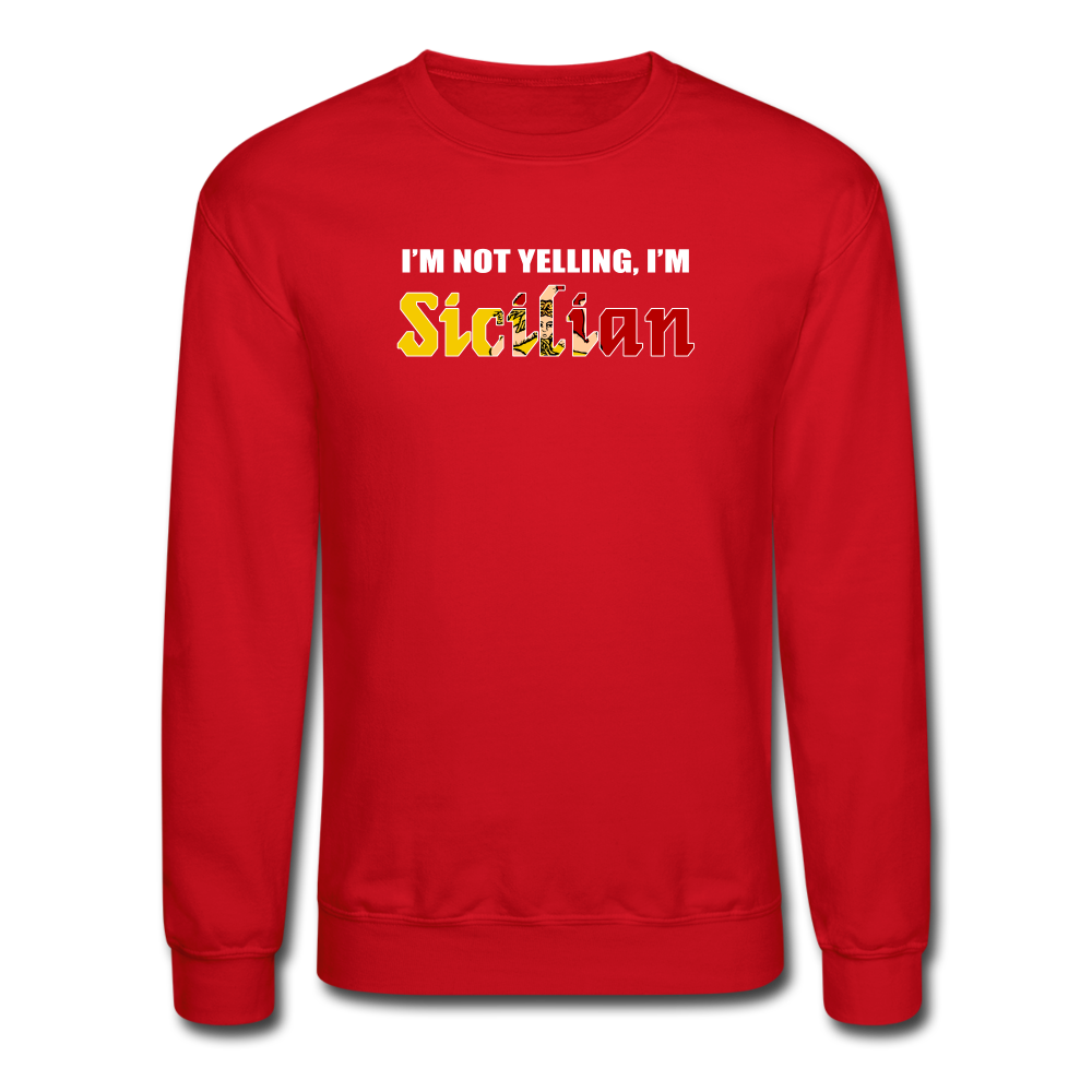 I'm not yelling I'm Sicilian Crewneck Sweatshirt - red