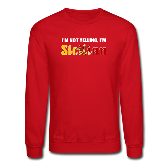 I'm not yelling I'm Sicilian Crewneck Sweatshirt - red