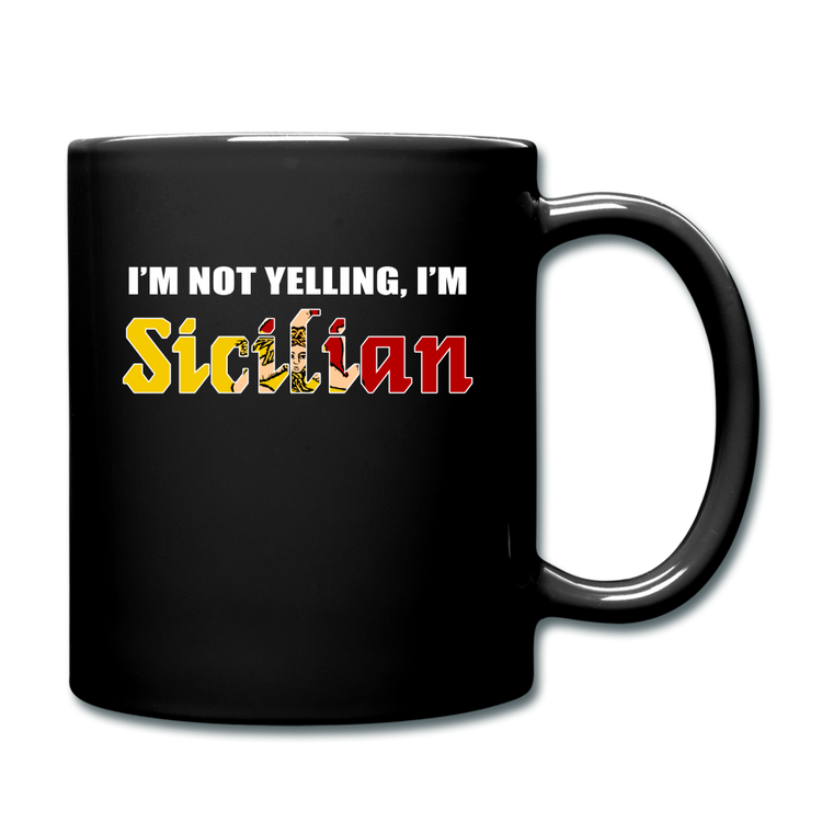 I'm not yelling I'm Sicilian Full Color Mug 11 oz - black